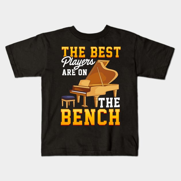 The Best Players Are On The Bench Cute Piano Pun Kids T-Shirt by theperfectpresents